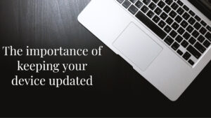 The importance of keeping your device updated