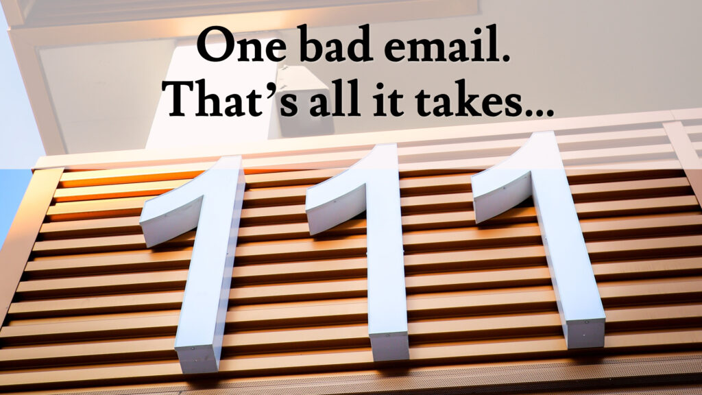 One bad email. That’s all it takes…