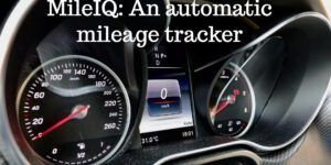 MileIQ: An automatic mileage tracker