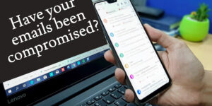 Have your emails been compromised