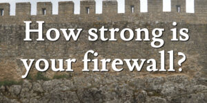 How strong is your firewall?