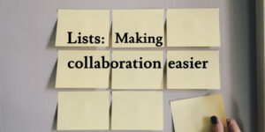 Lists: Making collaboration easier