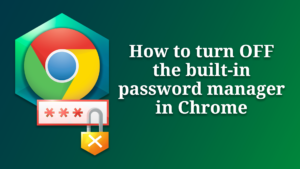How to turn off the built-in password manager in Chrome