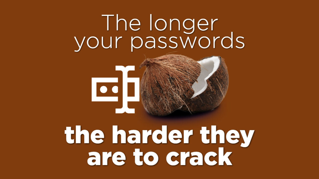The longer your passwords, the harder they are to crack