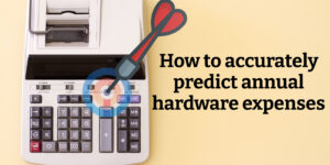 How to accurately predict annual hardware expenses
