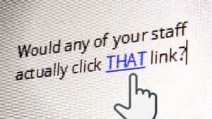 Would any of your staff actually click that link?